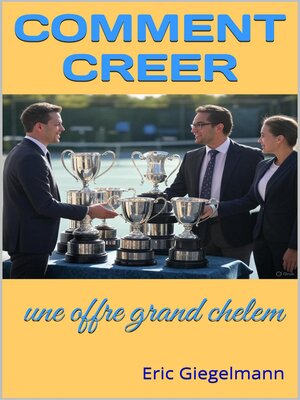cover image of Comment créer une offre grand chelem